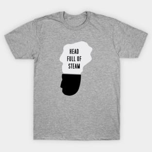 Head Full Of Steam T-Shirt